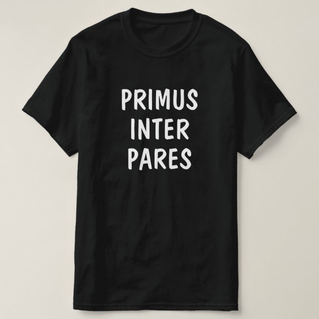 Camiseta Primero entre los pares en latín: Primus inter par (Diseño del anverso)
