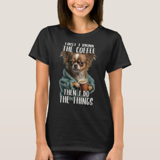 Camiseta Primero hago el café y el chihuahua sarcástico