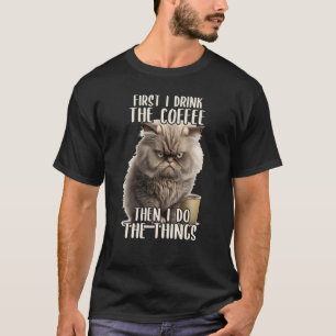Camiseta Primero Hago El Café Y El Gato Sarcástico
