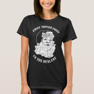 Camiseta Primero lo primero, soy el verdadero Santa Claus