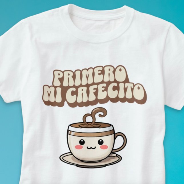 Camiseta Primero mi Cafecito Café Amantes de la Groovy Espa (Primero mi Cafecito Coffee Lovers Spanish Groovy T-Shirt)