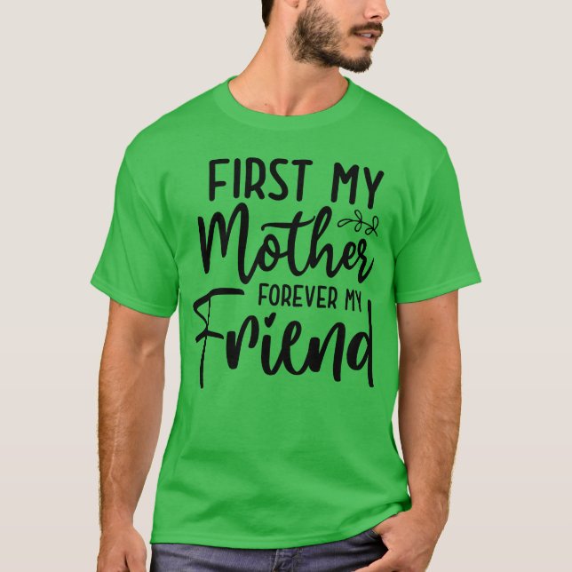 Camiseta Primero mi madre para siempre familia amiga (Anverso)