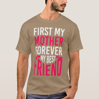 Camiseta Primero mi madre para siempre mi mejor amigo día d