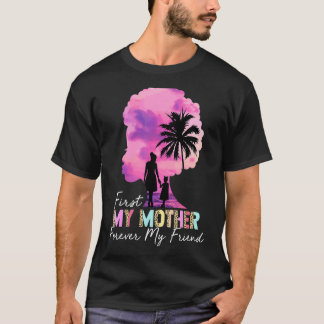 Camiseta Primero mi madre por siempre mi amiga, mis mamás l