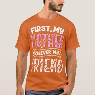 Camiseta Primero Mi Madre Por Siempre Mi Amigo