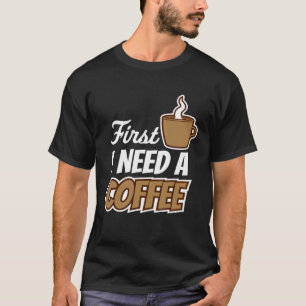Camiseta Primero Necesito Una Cita De Café Favorito Cafeter