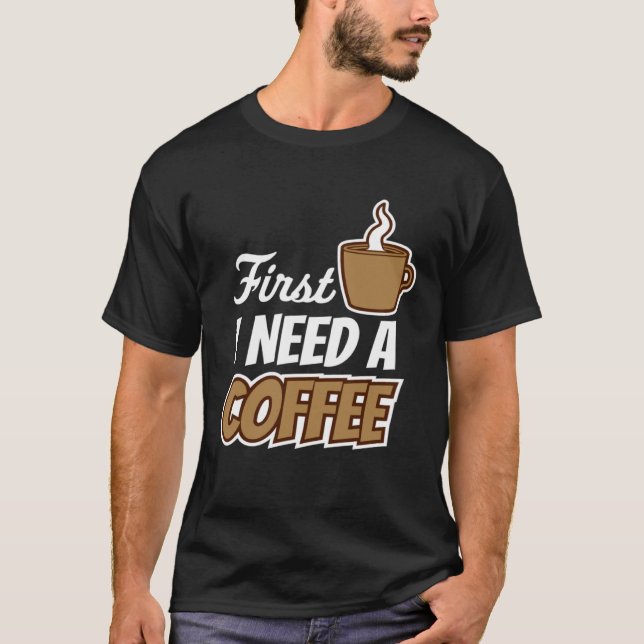 Camiseta Primero Necesito Una Cita De Café Favorito Cafeter (Anverso)