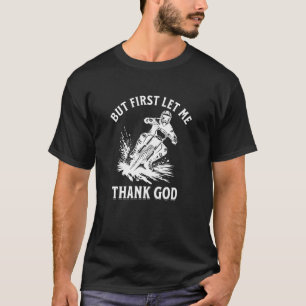 Camiseta Primero permítanme dar las gracias a Dios por la m