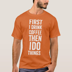Camiseta primero tomo café y luego hago cosas