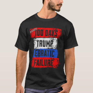 Camiseta Primeros 100 días de Trump fracaso errático fracas
