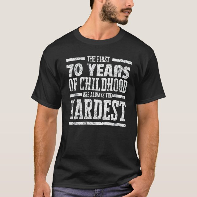 Camiseta Primeros 70 años de niñez siempre el Shi más duro (Anverso)