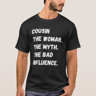 Camiseta Primo La Mujer El Mito La Mala Influencia