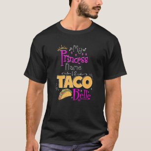 Camiseta Princesa Mi nombre de princesa es Taco Belle Taco