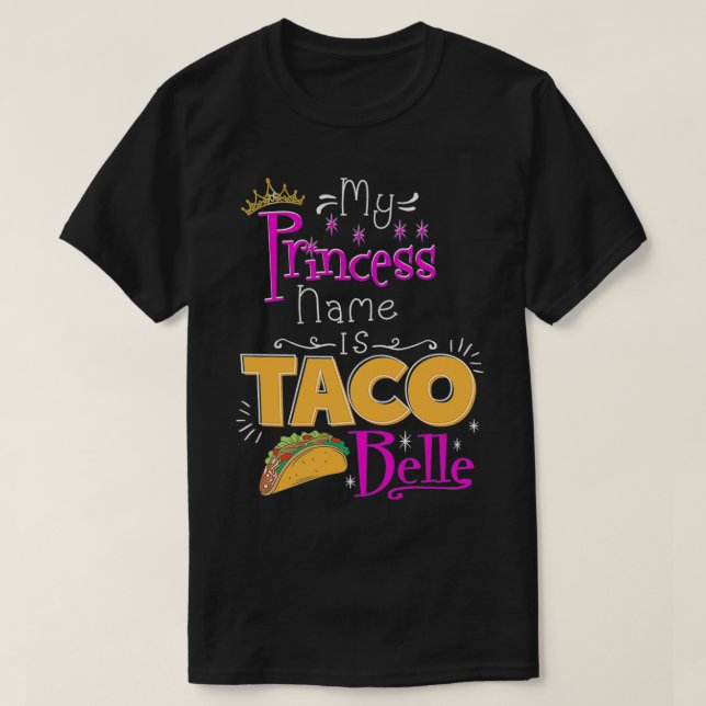 Camiseta Princess  My Princess Name Is Taco Belle Taco Love (Diseño del anverso)