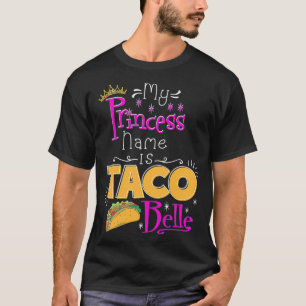 Camiseta Princess  My Princess Name Is Taco Belle Taco Love