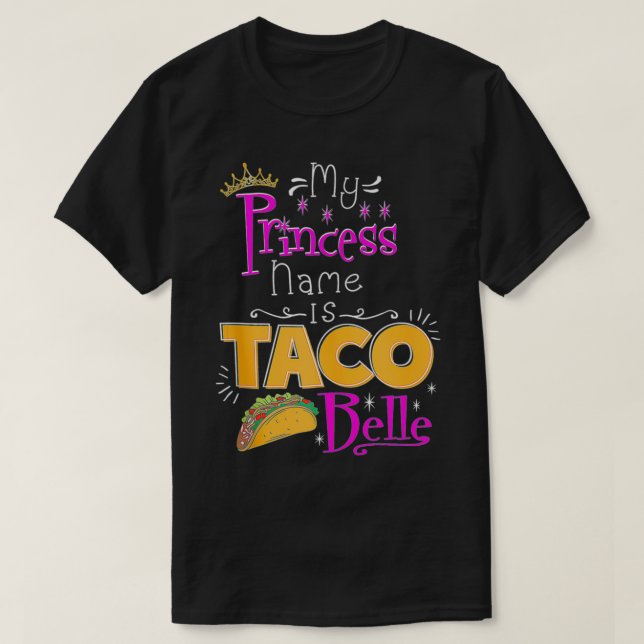 Camiseta Princess My Princess Name Is Taco Belle Taco Love (Diseño del anverso)