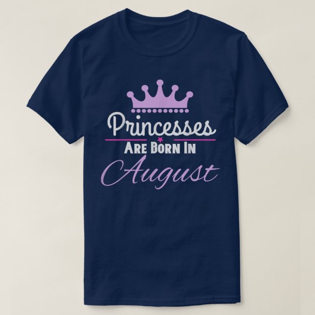 Camiseta Princesses Are Born In August  (Diseño del anverso)
