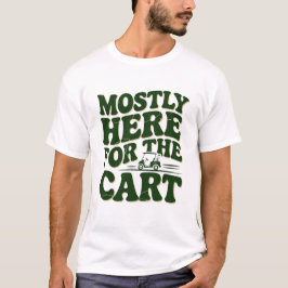 Camiseta Principalmente Aquí Por El Carrito Humor Divertido