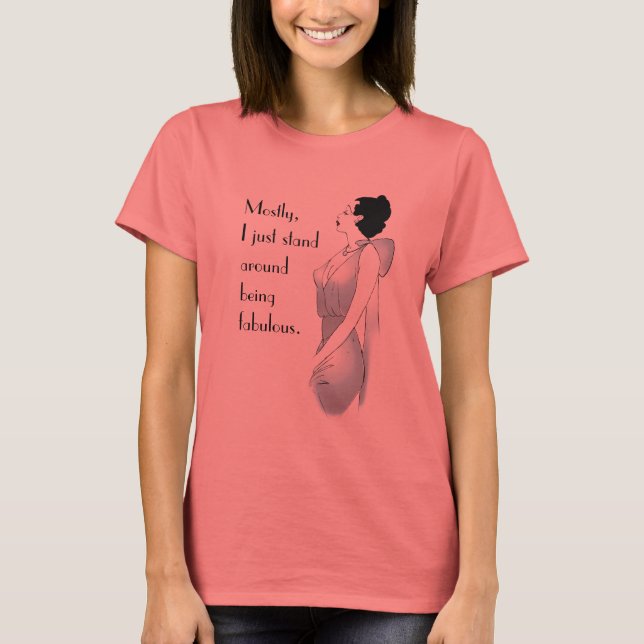 Camiseta Principalmente, estoy de pie por ahí siendo fabulo (Anverso)