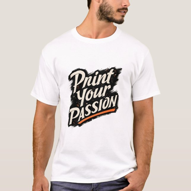 Camiseta Print Your Passion – Creative Motivation Quote (Anverso)
