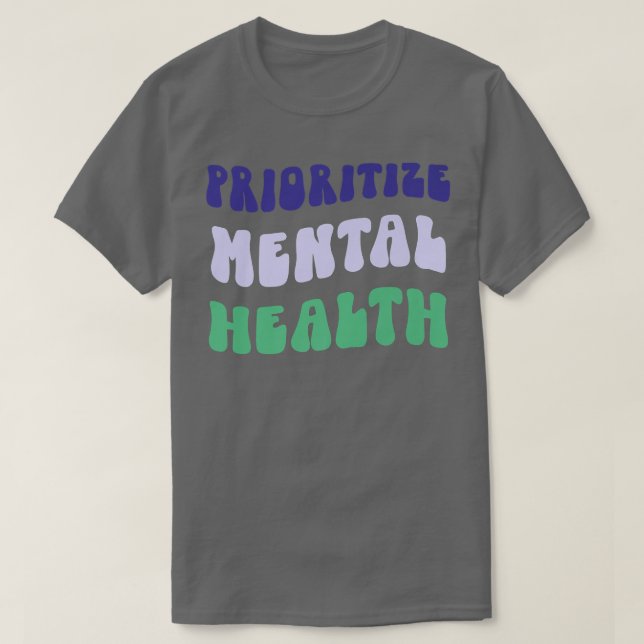 Camiseta Prioritize Mental Health - Awareness - Self Care & (Diseño del anverso)