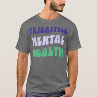 Camiseta Prioritize Mental Health - Awareness - Self Care &