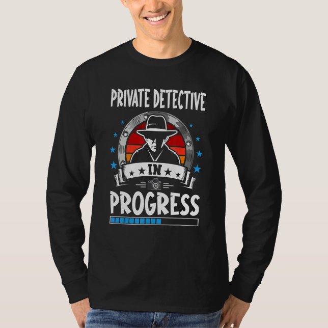 Camiseta Private Detective In Progress Trainee Student (Anverso)