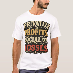 Camiseta Privatizar las Ganancias Socializar Pérdi
