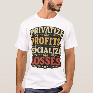Camiseta Privatizar las Ganancias Socializar Pérdi