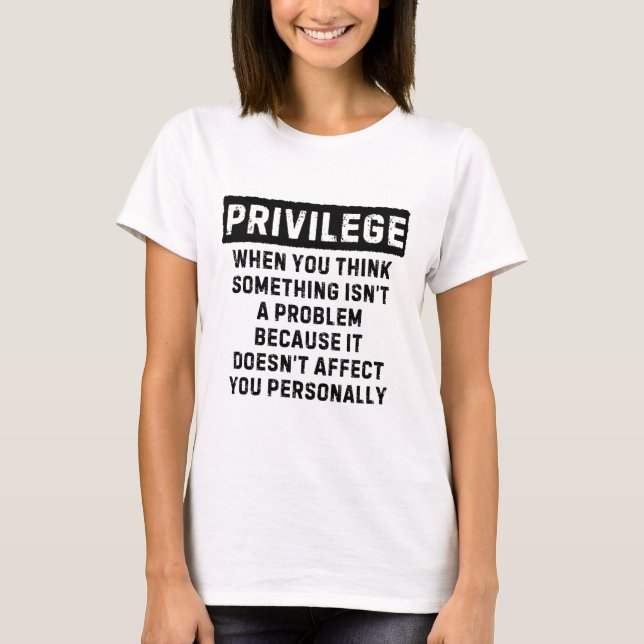 Camiseta Privilegio explicado: Black Lives Problem Black Hi (Anverso)
