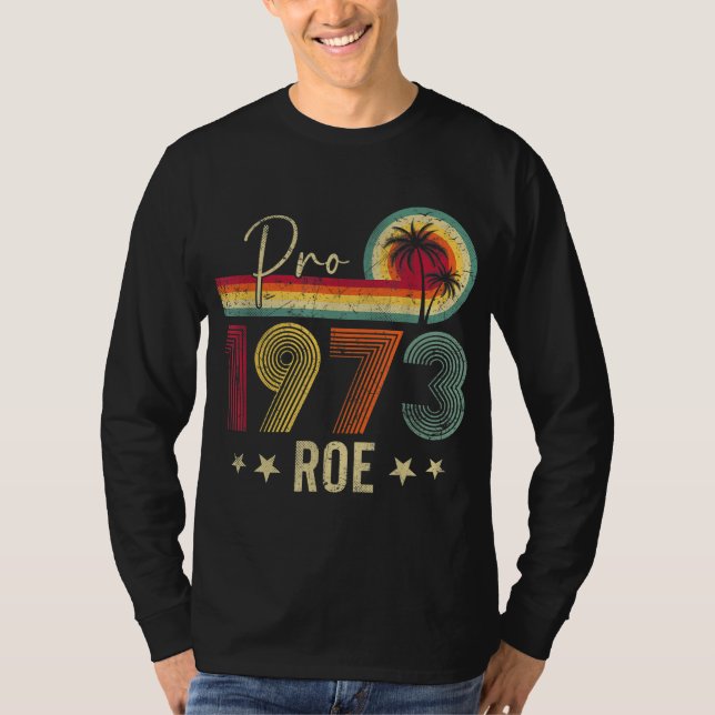 Camiseta Pro 1973 Roe Pro Choice 1973 Femini (Anverso)