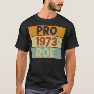 Camiseta Pro 1973 Roe Pro Choice 1973 Femini