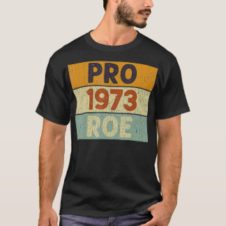 Camiseta Pro 1973 Roe Pro Choice 1973 Femini