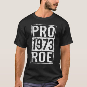 Camiseta Pro 1973 Roe Pro Choice 1973 Femini