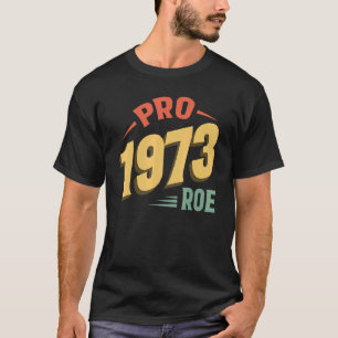 Camiseta Pro 1973 Roe Pro Choice 1973 Femini
