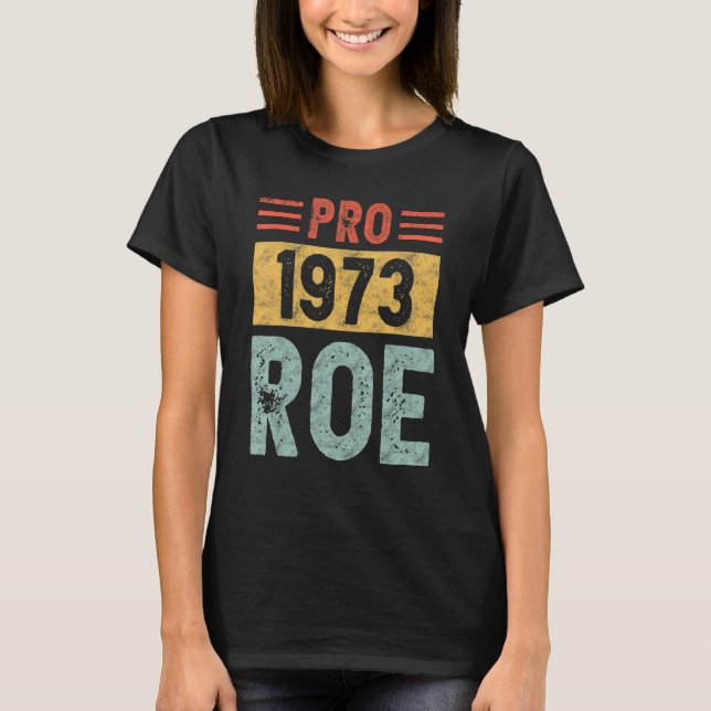 Camiseta Pro 1973 Roe Pro Choice 1973 Femini (Anverso)