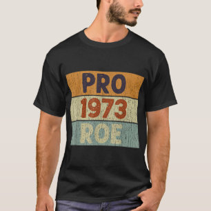 Camiseta Pro 1973 Roe Pro Choice 1973 Femini