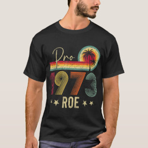Camiseta Pro 1973 Roe Pro Choice 1973 Femini