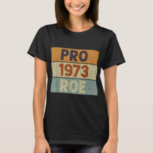 Camiseta Pro 1973 Roe Pro Choice 1973 Femini