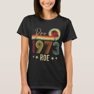 Camiseta Pro 1973 Roe Pro Choice 1973 Femini