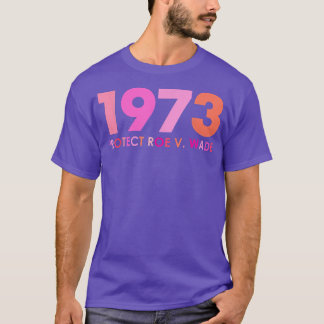Camiseta Pro 1973 Roe Pro Choice 1973 Mujeres feministas
