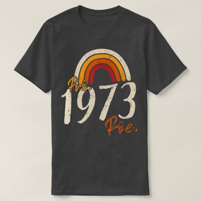 Camiseta Pro 1973 Roe Pro Choice 1973 Mujeres feministas (Diseño del anverso)