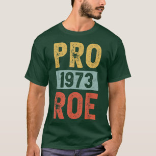 Camiseta Pro 1973 Roe Pro Choice 1973 Mujeres feministas