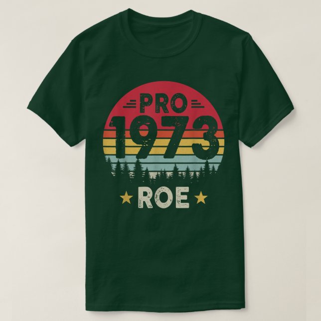 Camiseta Pro 1973 Roe Pro Choice 1973 Mujeres feministas (Diseño del anverso)