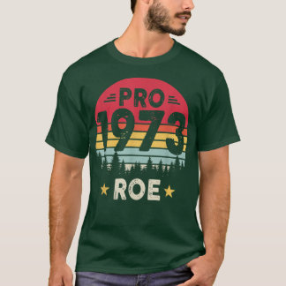 Camiseta Pro 1973 Roe Pro Choice 1973 Mujeres feministas