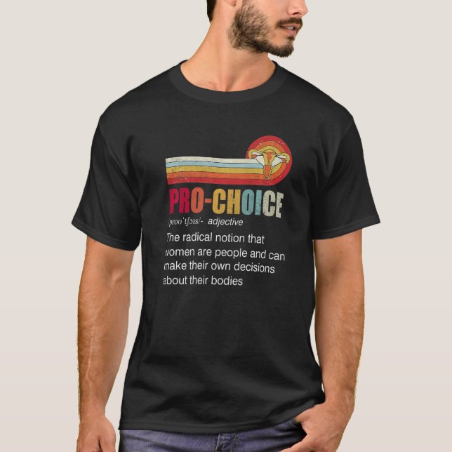 Camiseta Pro Choice La Noción Radical De Que Las Mujeres So (Anverso)