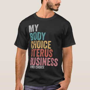 Camiseta Pro Choice Mi cuerpo Choice Uterus Business