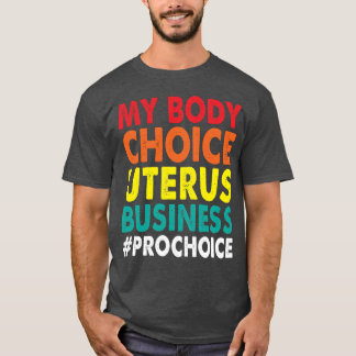 Camiseta Pro Choice Mi Elección Corporal Uterus Business Pr