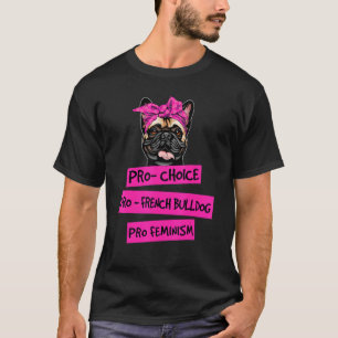 Camiseta Pro Choice Pro Feminismo Pro Bulldog Francés Perro