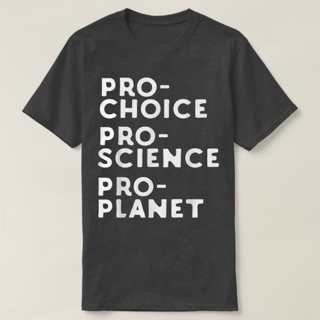 Camiseta Pro Choice Pro Science Pro Planet (Diseño del anverso)